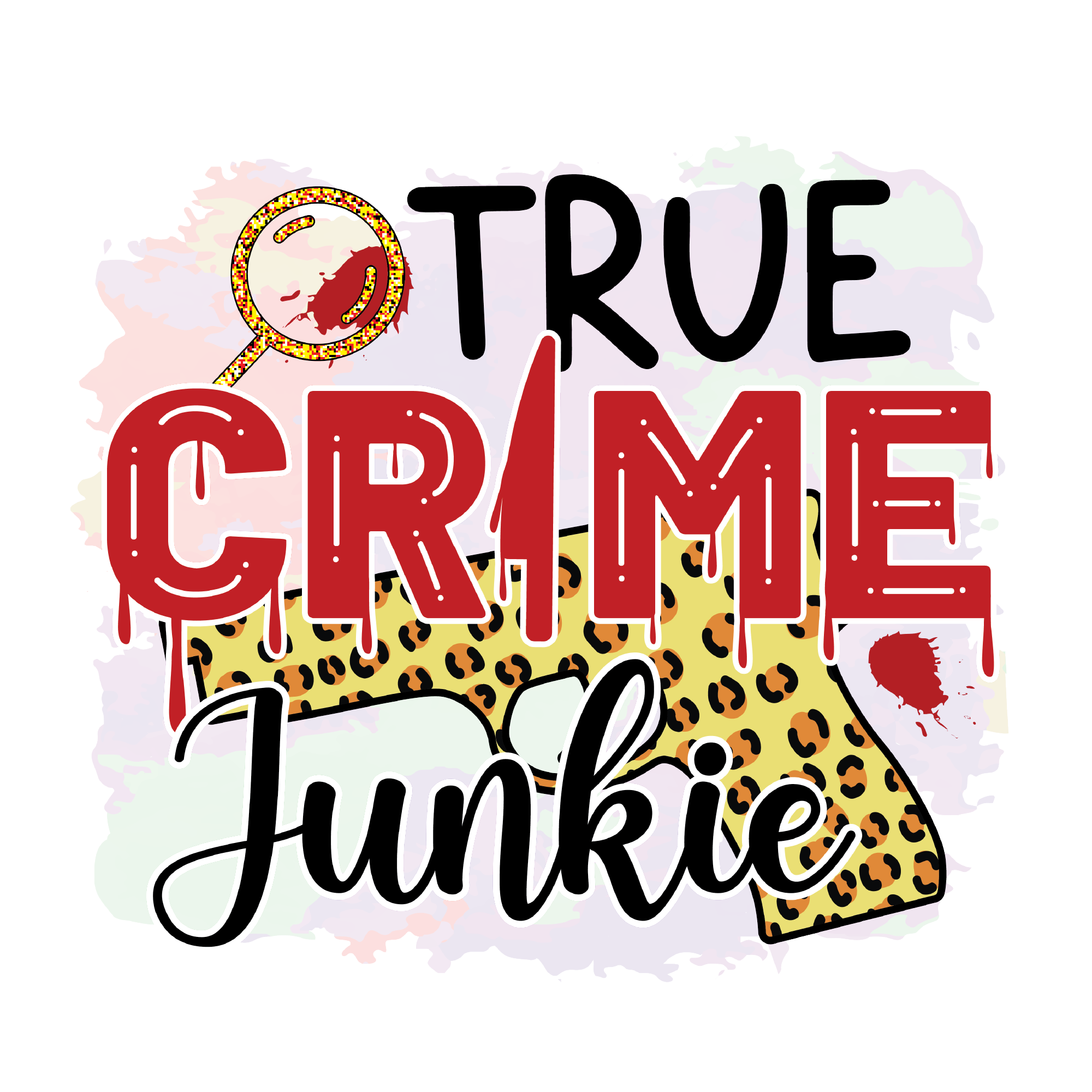 True Crime 46 — True Crime sublimation SVG cut file